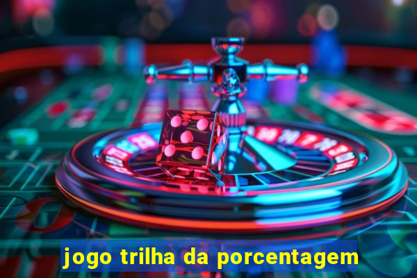 jogo trilha da porcentagem